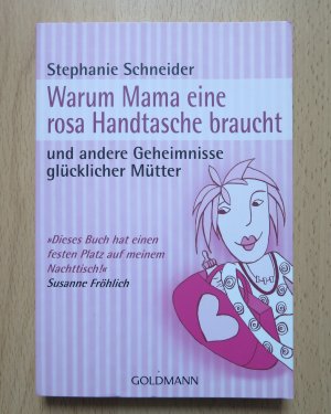 gebrauchtes Buch – Stephanie Schneider – Warum Mama eine rosa Handtasche braucht - und andere Geheimnisse glücklicher Mütter