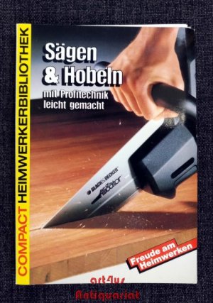 Sägen & Hobeln : mit Profitechnik leicht gemacht. Compact-Heimwerkerbibliothek