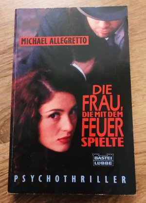 gebrauchtes Buch – Michael Allegretto – Die Frau, die mit dem Feuer spielte