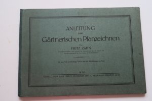 Zahn, Fritz. Anleitung zum Gärtnerischen Planzeichnen. Erste Ausgabe. Berlin, Verlag von Paul Parey, 1930. * Mit 10 (5 farbigen) Tafeln und 88 Textabbildungen […]