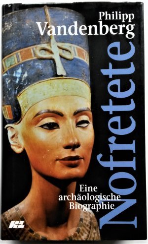 Nofretete. Eine archäologische Biographie