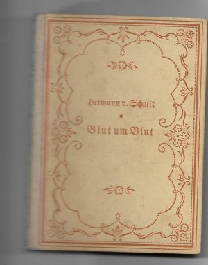 antiquarisches Buch – Hermann von Schmid – Blut um Blut und andere oberbayrische Geschichten,ca 1925  (1. Blut um Blut, 2. Der Holzgraf)