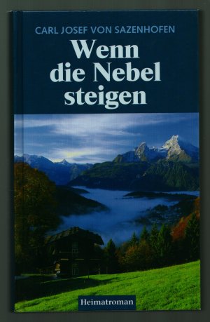 gebrauchtes Buch – Carl Josef von Sazenhofen – Wenn die Nebel steigen