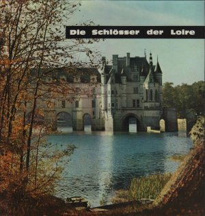 gebrauchtes Buch – André Bourin – Die Schlösser der Loire