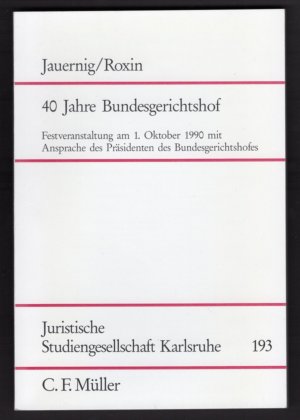 40 Jahre Bundesgerichtshof - Festveranstaltung am 1. Oktober 1990 mit Ansprache des Präsidenten des Bundesgerichtshofes.