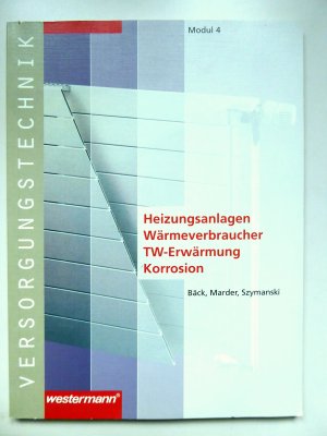 Heizungsanlagen - Wärmeverbraucher - TW-Erwärmung - Korrosion - Module 4 - Versorgungstechnik