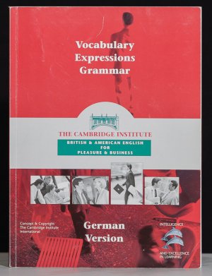 Vocabulary, Expressions, Grammar. The Cambridge Institute. British & American English For Pleasure & Business. German Version