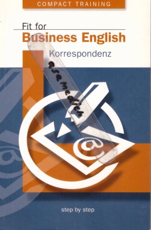 Fit for Business English: Korrespondenz -- Deutsch/Englisch - STEP BY STEP