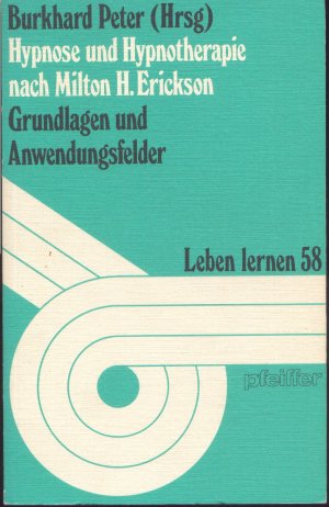 Hypnose und Hypnotherapie nach Milton H. Erickson. Grundlagen und Anwendungsfelder