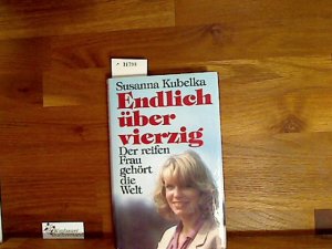 gebrauchtes Buch – Susanna Kubelka – Endlich über Vierzig. Der reifen Frau gehört die Welt