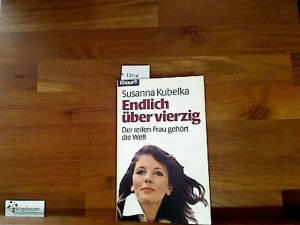 gebrauchtes Buch – Susanna Kubelka – Endlich über vierzig. Der selbstbewußten Frau gehört die Welt gebrauchtes Buch – Susanna Kubelka – Endlich über vierzig. Der selbstbewußten Frau gehört die Welt