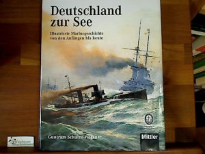 gebrauchtes Buch – Guntram Schulze-Wegener – Deutschland zur See. Illustrierte Marinegeschichte von den Anfängen bis heute