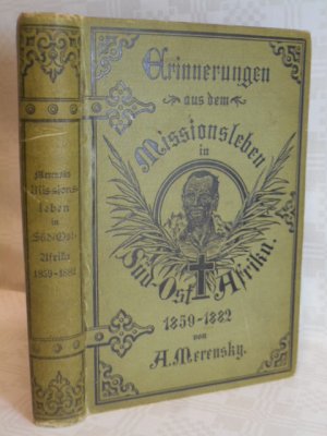 Erinnerungen aus dem Missionsleben in Süd-Ost Afrika 1859 - 1882