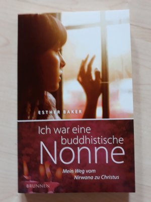 gebrauchtes Buch – Esther Baker – Ich war eine buddhistische Nonne - Mein Weg vom Nirvana zu Christus