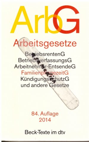 Arbeitsgesetze ArbG - mit den wichtigsten Bestimmungen, zum Arbeitsverhältnis, Kündigungsrecht, Arbeitsschutzrecht, Berufsbildungsrecht, Tarifrecht, Betriebsverfassungsrecht,, Mitbestimmungsrecht und Verfahrensrecht