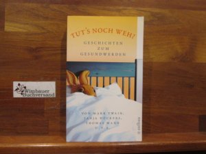 gebrauchtes Buch – Tut's noch weh? : Geschichten zum Gesundwerden. Aufbau-Taschenbücher ; 1718