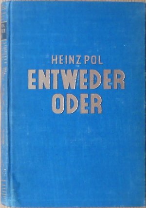 antiquarisches Buch – Heinz Pol – Entweder - Oder Ein politischer Roman