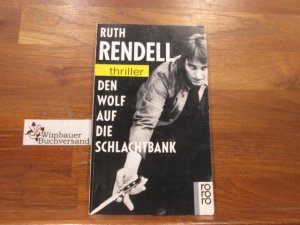 gebrauchtes Buch – Rendell, Ruth  – Den Wolf auf die Schlachtbank. Ruth Rendell. Dt. von Ilse Bezzenberger / Rororo ; 2996 : rororo-Thriller