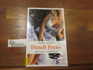 gebrauchtes Buch – Karosser, Andreas  – Dirndl-Porno. Andreas Karosser / Erotischer Heimatkrimi; Emons: Kriminalroman