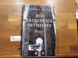 gebrauchtes Buch – Falcones de Sierra – Die Kathedrale des Meeres : Roman. Ildefonso Falcones. Aus dem Span. von Lisa Grüneisen