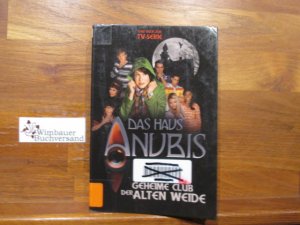 gebrauchtes Buch – Lowe, Alexandra Penrhyn (Mitwirkender) und Verena Kiefer – Das Haus Anubis; Teil: Bd. 1., Der geheime Club der alten Weide : [das Buch zur TV-Serie]. [Alexandra Penrhyn Lowe. Aus dem Niederländ. von Verena Kiefer & Andrea Kluitmann]