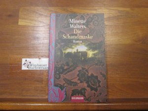 gebrauchtes Buch – Walters, Minette  – Die Schandmaske : Roman. Minette Walters. Aus dem Engl. von Mechtild Sandberg-Ciletti / Goldmann ; 43973