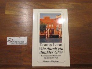 gebrauchtes Buch – Leon, Donna  – Wie durch ein dunkles Glas : Commissario Brunettis fünfzehnter Fall ; Roman. Donna Leon. Aus dem Amerikan. von Christa E. Seibicke / Diogenes-Taschenbuch ; 23786