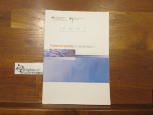 gebrauchtes Buch – Patientenrechte in Deutschland : Leitfaden für Patienten und Ärzte. [Bundesministerium für Gesundheit und Soziale Sicherung ; Bundesministerium der Justiz. Hrsg. Bundesministerium für Gesundheit und Soziale Sicherung, Referat Öffentlichkeitsarbeit ; Bundesministerium der Justiz, Stabsstelle Presse- und Öffentlichkeitsarbeit]