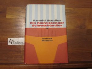 gebrauchtes Buch – Stadler, Arnold  – Ein hinreissender Schrotthändler : Roman. Arnold Stadler