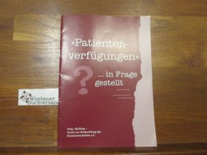 gebrauchtes Buch – "Patientenverfügungen" ... in Frage gestellt. Hrsg.: BioSkop - Forum zur Beobachtung der Biowissenschaften e.V.