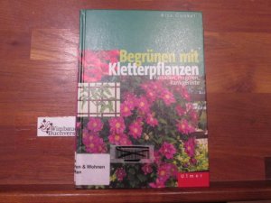 gebrauchtes Buch – Gunkel, Rita  – Begrünen mit Kletterpflanzen : Fassaden, Pergolen, Rankgerüste ; 8 Tabellen. Rita Gunkel