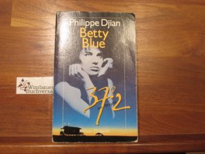 gebrauchtes Buch – Philippe Djian – Betty Blue : 37,2° am Morgen ; Roman. Philippe Djian. Aus d. Franz. von Michael Mosblech / Diogenes-Taschenbuch ; 21671