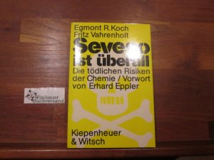 gebrauchtes Buch – Koch, Egmont R – Seveso ist überall : d. tödl. Risiken d. Chemie. Egmont R. Koch ; Fritz Vahrenholt. Vorw. von Erhard Eppler