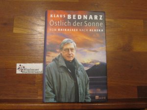 gebrauchtes Buch – Bednarz, Klaus  – Östlich der Sonne : vom Baikalsee nach Alaska. Klaus Bednarz