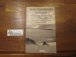 Sommer Vierundvierzig Oder Wie Lange Fahrt Man Von Surminski Arno Buch Gebraucht Kaufen A02lalie01zzh