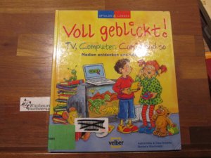 gebrauchtes Buch – Hille, Astrid (Mitwirkender) – Voll geblickt! : TV, Computer, Comic und so ; Medien entdecken und begreifen. Astrid Hille & Dina Schäfer ; Barbara Stachuletz / Spielen & Lernen ; Bd. 19