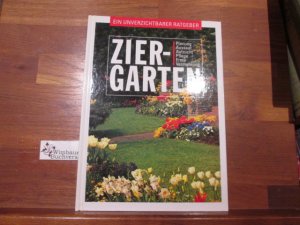 gebrauchtes Buch – Ziergarten : Planung, Aussaat, Aufzucht, Pflege, Ernte, Vermehrung. Ein unverzichtbarer Ratgeber