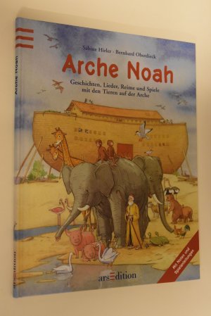 gebrauchtes Buch – Hirler, Sabine (Mitwirkender) und Bernhard Oberdieck – Arche Noah: Geschichten, Lieder, Reime und Spiele mit den Tieren auf der Arche: [mit Noten und Spielanleitungen]. Sabine Hirler; Bernhard Oberdieck