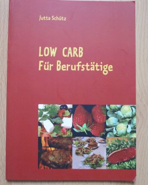 gebrauchtes Buch – Jutta Schütz – Low Carb - Für Berufstätige, für unterwegs oder für ein Picknick