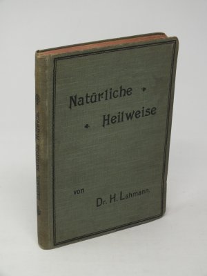 Die wichtigsten Kapitel der natürlichen (physikalisch-diätischen) Heilweise