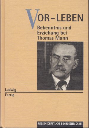 gebrauchtes Buch – Ludwig Fertig – Vor-Leben  - Bekenntnis und Erziehung bei Thomas Mann -