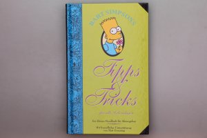 BART SIMPSONS TIPPS & TRICKS ... FÜR ALLE LEBENSLAGEN. Ein kleines Handbuch für Ahnungslose