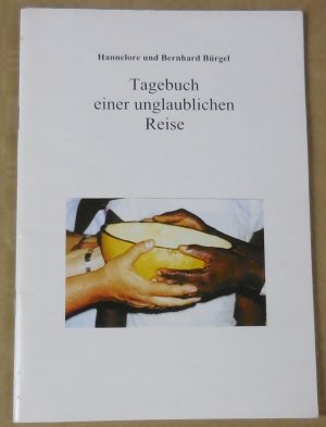 gebrauchtes Buch – Hannelore und Bernhard Bürgel – Tagebuch einer unglaublichen Reise - signiert