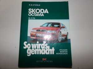 Reparaturanleitung Skoda Octavia I von 8/96 bis 5/04, Octavia Tour bis 10/10 - So wird's gemacht - Band 120