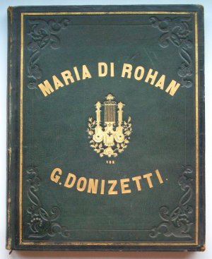 Maria di Rohan. Tragische Oper in 3 Acten. Vollständiger Clavierauszug