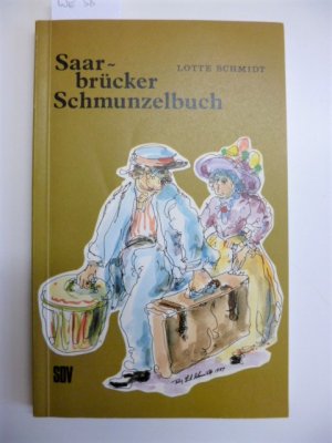 Saarbrücker Schmunzelbuch - Humor des Alltags aus dem alten Saarbrücken