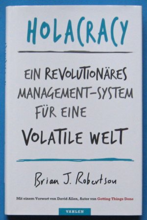 gebrauchtes Buch – Robertson, Brian J – Holacracy - Ein revolutionäres Management-System für eine volatile Welt