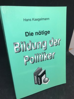 Die nötige Bildung der Politiker.