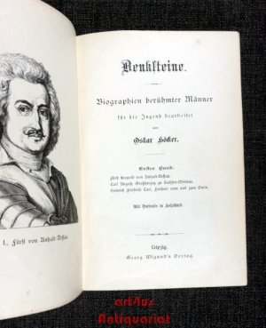 Denksteine. Biographien berühmter Männer für die Jugend bearbeitet. 3 Bände in 1 Band : Bd. 1: Fürst Leopold von Anhalt-Dessau / Carl August, Großherzog […]