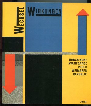 Wechselwirkungen. Ungarische Avantgarde in der Weimarer Republik